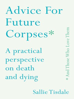 cover image of Advice for Future Corpses (and Those Who Love Them)
